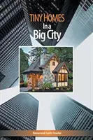 Winzige Häuschen in einer großen Stadt - Tiny Homes In a Big City