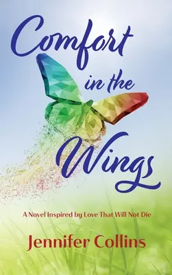 Trost auf den Flügeln: Ein Roman, inspiriert von der Liebe, die nicht sterben wird - Comfort in the Wings: A Novel Inspired by Love That Will Not Die