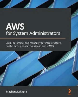 AWS für Systemadministratoren: Erstellen, automatisieren und verwalten Sie Ihre Infrastruktur auf der beliebtesten Cloud-Plattform - AWS - AWS for System Administrators: Build, automate, and manage your infrastructure on the most popular cloud platform - AWS