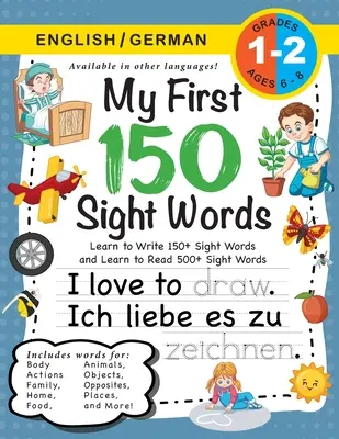 My First 150 Sight Words Workbook: (Ages 6-8) Zweisprachig (Englisch / Deutsch) (Englisch / Deutsch): Lerne 150 Wörter zu schreiben und 500 Wörter zu lesen (Body, Ac - My First 150 Sight Words Workbook: (Ages 6-8) Bilingual (English / German) (Englisch / Deutsch): Learn to Write 150 and Read 500 Sight Words (Body, Ac