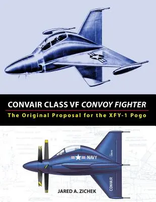 Convair Klasse VF Convoy Fighter: Der ursprüngliche Vorschlag für den XFY-1 Pogo - Convair Class VF Convoy Fighter: The Original Proposal for the XFY-1 Pogo