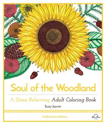 Die Seele des Waldes: Ein stressabbauendes Malbuch für Erwachsene, Celebration Edition - Soul of the Woodland: A Stress Relieving Adult Coloring Book, Celebration Edition