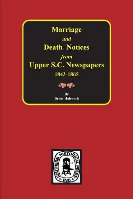 Heirats- und Todesanzeigen aus den Zeitungen von Upper South Carolina, 1848-1865 - Marriage & Death Notices from Upper South Carolina Newspapers, 1848-1865