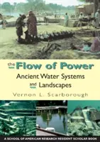 Der Fluss der Macht: Antike Wassersysteme und Landschaften - The Flow of Power: Ancient Water Systems and Landscapes