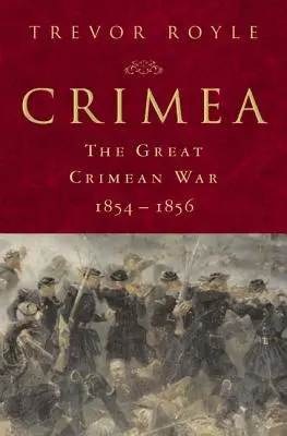 Die Krim: Der Große Krimkrieg, 1854-1856: Der Große Krimkrieg, 1854-1856 - Crimea: The Great Crimean War, 1854-1856: The Great Crimean War, 1854-1856