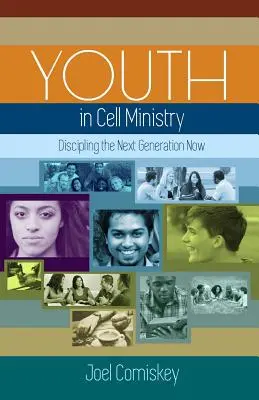 Jugend in der Zellarbeit: Die nächste Generation jetzt leiten - Youth in Cell Ministry: Discipling the Next Generation Now