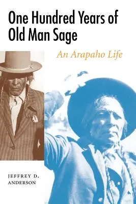 Hundert Jahre Old Man Sage: Ein Leben der Arapaho - One Hundred Years of Old Man Sage: An Arapaho Life