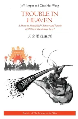 Ärger im Himmel: Eine Geschichte in vereinfachtem Chinesisch und Pinyin, Wortschatzstufe 600 - Trouble in Heaven: A Story in Simplified Chinese and Pinyin, 600 Word Vocabulary Level