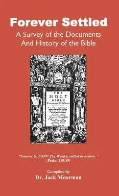Forever Settled, ein Überblick über die Dokumente und die Geschichte der Bibel - Forever Settled, a Survey of the Documents and History of the Bible