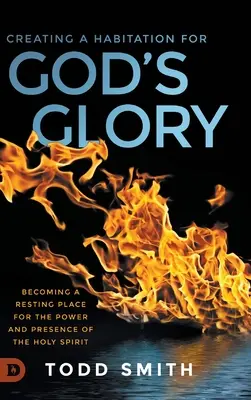Einen Lebensraum für Gottes Herrlichkeit schaffen: Ein Ruheplatz für die Kraft und Gegenwart des Heiligen Geistes werden - Creating a Habitation for God's Glory: Becoming a Resting Place for the Power and Presence of the Holy Spirit