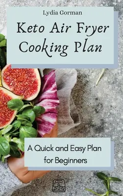 Keto-Luftfritteusen-Kochplan: Ein schneller und einfacher Plan für Einsteiger - Keto Air Fryer Cooking Plan: A Quick and Easy Plan for Beginners