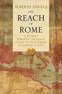 Die Reichweite von Rom: Eine Reise durch die Länder des antiken Imperiums, die einer Münze folgt - The Reach of Rome: A Journey Through the Lands of the Ancient Empire, Following a Coin