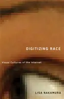 Die Digitalisierung der Ethnie: Visuelle Kulturen des Internets - Digitizing Race: Visual Cultures of the Internet