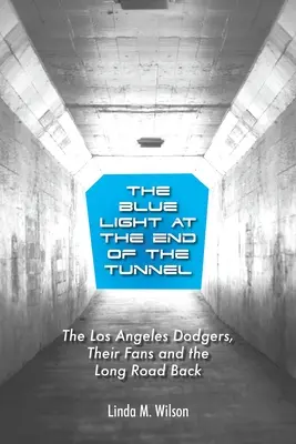 Das blaue Licht am Ende des Tunnels: Die Los Angeles Dodgers, ihre Fans und der lange Weg zurück - The Blue Light at the End of the Tunnel: The Los Angeles Dodgers, Their Fans and the Long Road Back
