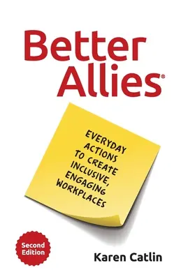 Bessere Verbündete: Alltägliche Maßnahmen zur Schaffung integrativer, engagierter Arbeitsplätze - Better Allies: Everyday Actions to Create Inclusive, Engaging Workplaces