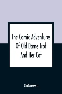 Die komischen Abenteuer der alten Dame Trot und ihrer Katze - The Comic Adventures Of Old Dame Trot And Her Cat