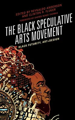 Die schwarze spekulative Kunstbewegung: Schwarze Futurity, Kunst+Design - The Black Speculative Arts Movement: Black Futurity, Art+Design