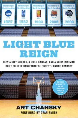 Light Blue Reign: Wie ein Stadtmensch, ein ruhiger Kansaner und ein Mann aus den Bergen die langlebigste Dynastie im College-Basketball aufbauten - Light Blue Reign: How a City Slicker, a Quiet Kansan, and a Mountain Man Built College Basketball's Longest-Lasting Dynasty