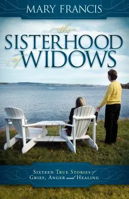 Die Schwesternschaft der Witwen: Sechzehn wahre Geschichten von Trauer, Wut und Heilung - The Sisterhood of Widows: Sixteen True Stories of Grief, Anger and Healing