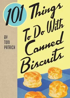 101 Dinge, die man mit Keksen aus der Dose machen kann - 101 Things To Do With Canned Biscuits