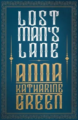 Lost Man's Lane; Amelia Butterworth - Band 2 - Lost Man's Lane;Amelia Butterworth - Volume 2