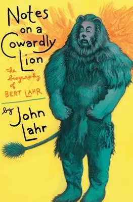 Notizen über einen feigen Löwen: Die Biographie von Bert Lahr - Notes on a Cowardly Lion: The Biography of Bert Lahr