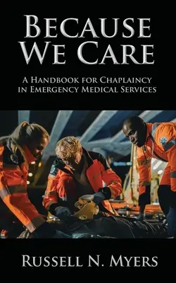 Weil wir uns kümmern: Ein Handbuch für die Seelsorge im Rettungsdienst - Because We Care: A Handbook for Chaplaincy in Emergency Medical Services