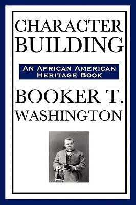 Charakterbildung (ein Buch zum afroamerikanischen Erbe) - Character Building (an African American Heritage Book)