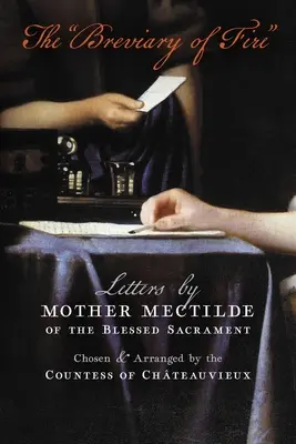 Das Brevier des Feuers: Briefe von Mutter Mectilde vom Allerheiligsten Sakrament - The Breviary of Fire: Letters by Mother Mectilde of the Blessed Sacrament