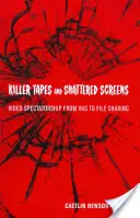 Mörderische Bänder und zerbrochene Bildschirme: Videozuschauerschaft von VHS bis File Sharing - Killer Tapes and Shattered Screens: Video Spectatorship from VHS to File Sharing