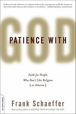 Geduld mit Gott: Glaube für Menschen, die Religion (oder Atheismus) nicht mögen - Patience with God: Faith for People Who Don't Like Religion (or Atheism)