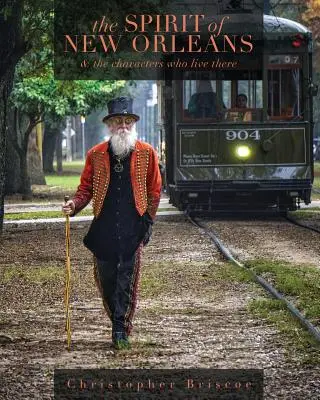 Der Geist von New Orleans: Und die Charaktere, die dort leben - The Spirit of New Orleans: And the Characters Who Live There
