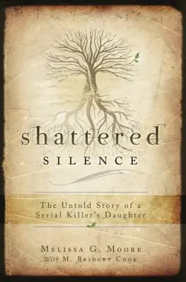 Erschütterte Stille: Die unerzählte Geschichte der Tochter eines Serienmörders - Shattered Silence: The Untold Story of a Serial Killer's Daughter