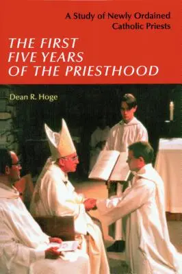 Die ersten fünf Jahre des Priestertums: Eine Studie über neu geweihte katholische Priester - The First Five Years of the Priesthood: A Study of Newly Ordained Catholic Priests