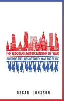 Das russische Kriegsverständnis: Die Grenzen zwischen Krieg und Frieden verschwimmen - The Russian Understanding of War: Blurring the Lines between War and Peace