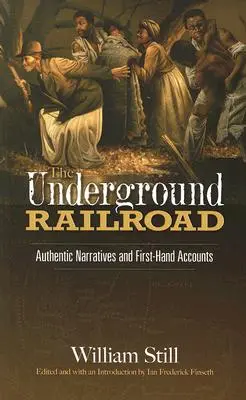 Die Underground Railroad: Authentische Erzählungen und Berichte aus erster Hand - The Underground Railroad: Authentic Narratives and First-Hand Accounts