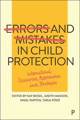 Fehler und Irrtümer im Kinderschutz: Internationale Diskurse, Vorgehensweisen und Strategien - Errors and Mistakes in Child Protection: International Discourses, Approaches and Strategies