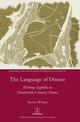 Die Sprache der Seuche: Die Sprache der Syphilis im Frankreich des neunzehnten Jahrhunderts - The Language of Disease: Writing Syphilis in Nineteenth-Century France