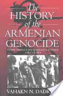 Die Geschichte des Völkermordes an den Armeniern: Ethnischer Konflikt vom Balkan über Anatolien bis zum Kaukasus - The History of the Armenian Genocide: Ethnic Conflict from the Balkans to Anatolia to the Caucasus