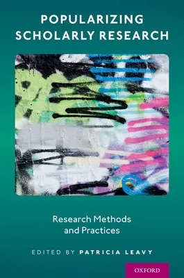 Wissenschaftliche Forschung populär machen: Forschungsmethoden und -praktiken - Popularizing Scholarly Research: Research Methods and Practices