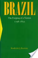 Brasilien: Die Entstehung einer Nation, 1798-1852 - Brazil: The Forging of a Nation, 1798-1852