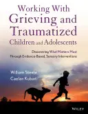 Arbeit mit trauernden und traumatisierten Kindern und Jugendlichen: Durch evidenzbasierte, sensorische Interventionen herausfinden, was am wichtigsten ist - Working with Grieving and Traumatized Children and Adolescents: Discovering What Matters Most Through Evidence-Based, Sensory Interventions