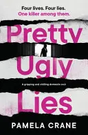 Hässliche Lügen: Ein packender und abschreckender häuslicher Noir - Pretty Ugly Lies: A Gripping and Chilling Domestic Noir