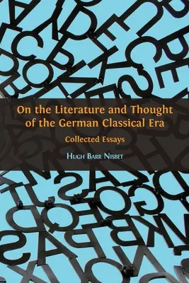 Zur Literatur und zum Denken der deutschen Klassik: Gesammelte Aufsätze - On the Literature and Thought of the German Classical Era: Collected Essays