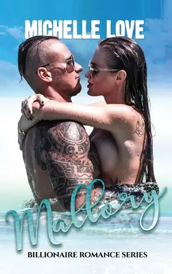 Mallory: Billionaire Romance Serie - Mallory: Billionaire Romance Series