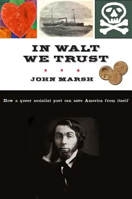 In Walt We Trust: Wie ein queerer sozialistischer Dichter Amerika vor sich selbst retten kann - In Walt We Trust: How a Queer Socialist Poet Can Save America from Itself