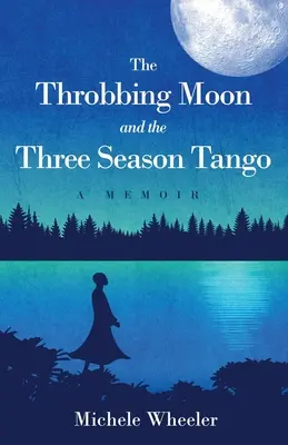 Der pochende Mond und der Drei-Jahreszeiten-Tango: Eine Erinnerung - The Throbbing Moon and the Three Season Tango: A Memoir