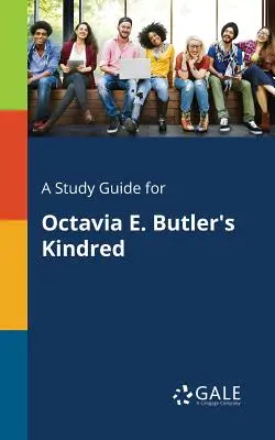 Ein Studienführer für Octavia E. Butlers Kindred - A Study Guide for Octavia E. Butler's Kindred
