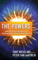 Die Mächte: Zehn Faktoren für den Aufbau einer exponentiell leistungsfähigeren Marke - The Powers: Ten Factors for Building an Exponentially More Powerful Brand
