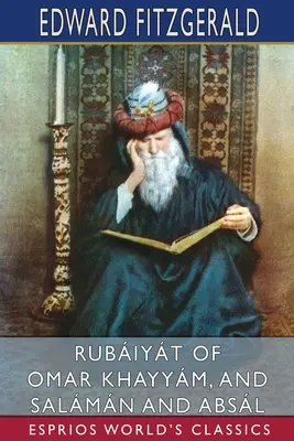 Rubiyt von Omar Khayym, und Salmn und Absl (Esprios Classics) - Rubiyt of Omar Khayym, and Salmn and Absl (Esprios Classics)